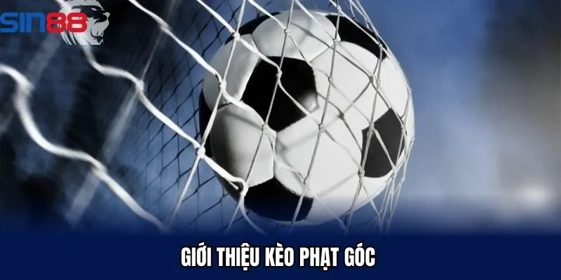 Giới thiệu kèo phạt góc 