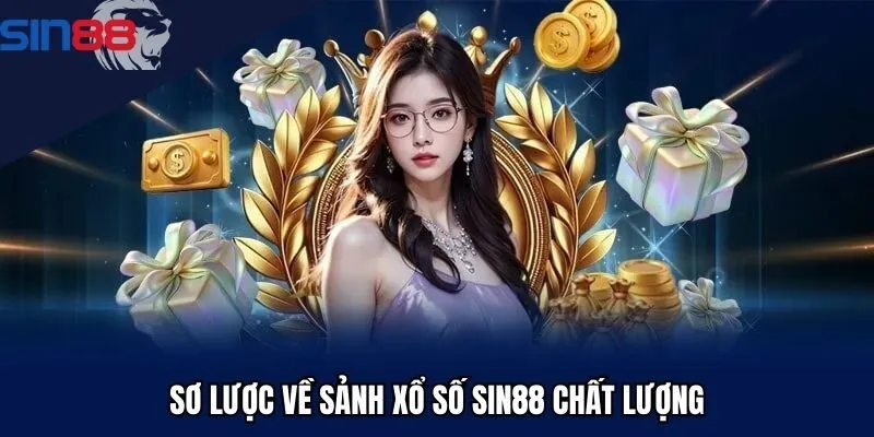 Sơ lược về sảnh xổ số Sin88 chất lượng
